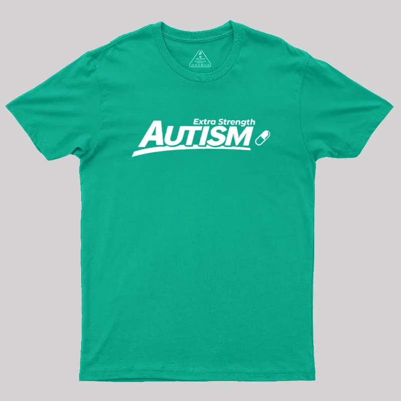 Extra Strength Autism Geek T-Shirt - Image 10