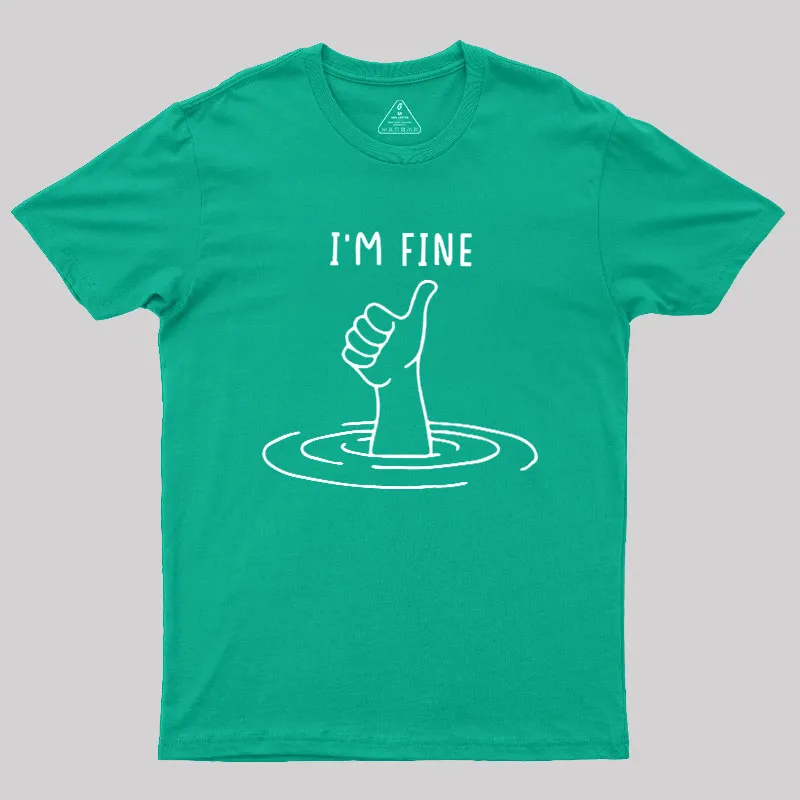 I'm Fine Like Hand Thumbs Up On Water Surface Geek T-Shirt - Image 10