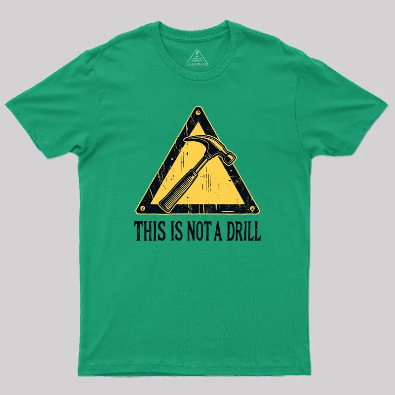 Warning This Is Not A Drill T-Shirt - Image 9