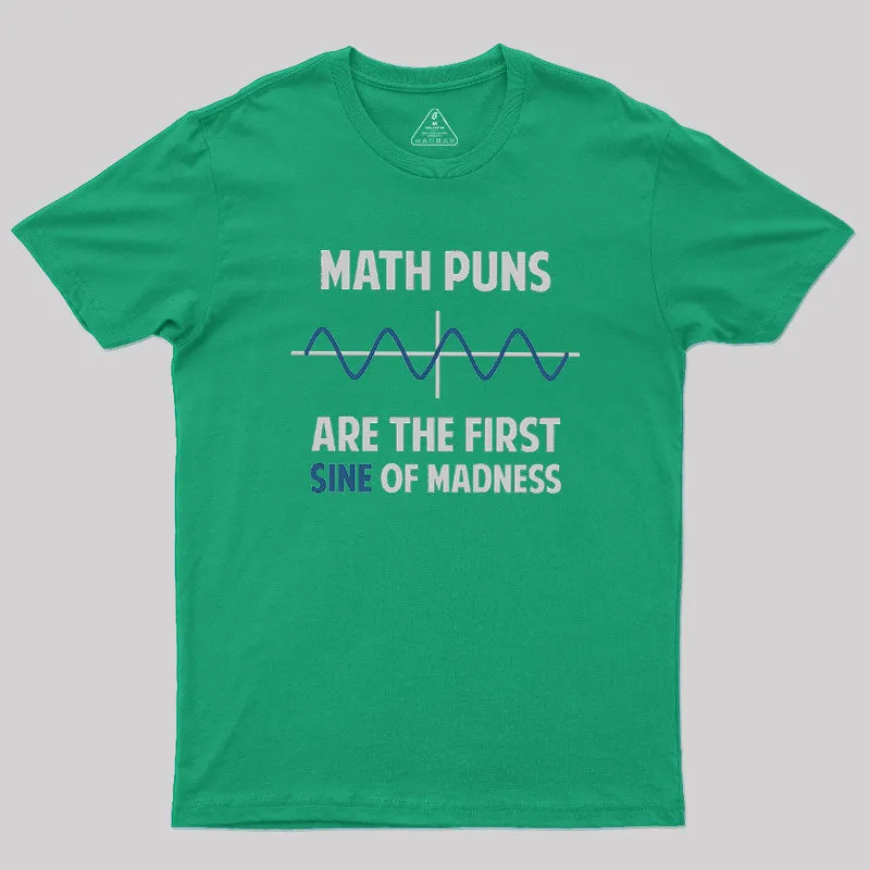 Math Puns First Sine Of Madness Geek T-Shirt - Image 7