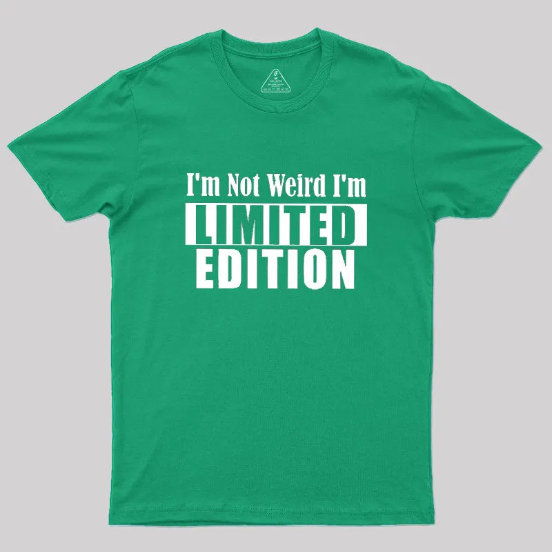 I'm Not Weird I'm Limited Edition Geek T-Shirt - Image 9