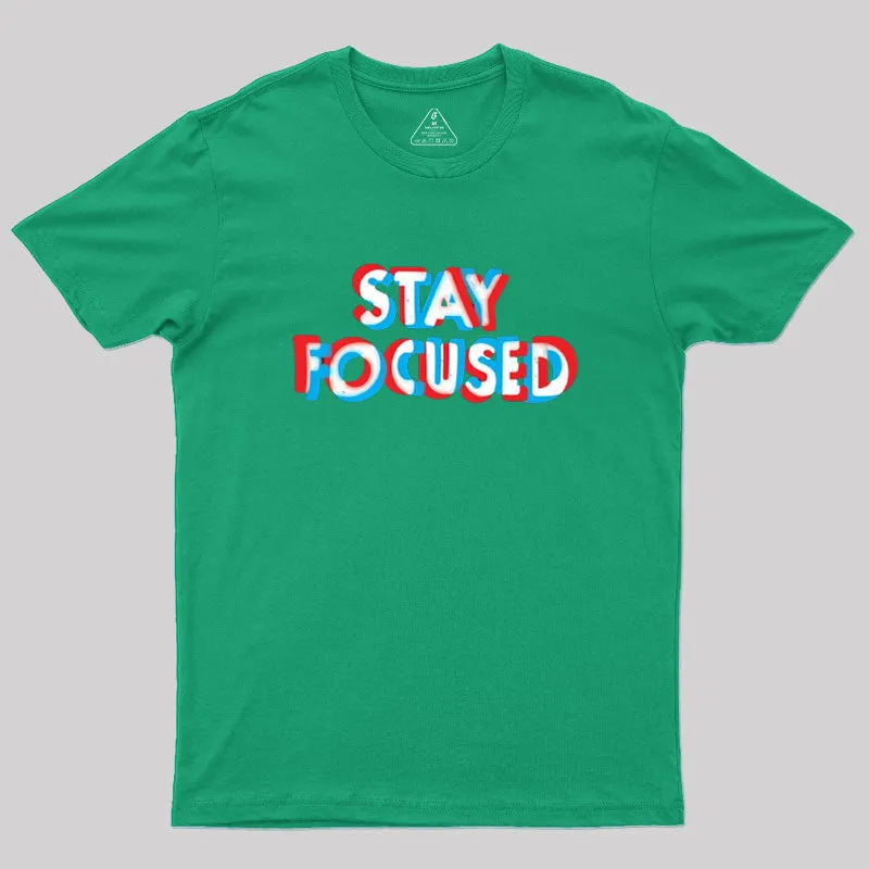 Stay Focused Geek T-Shirt - Image 9