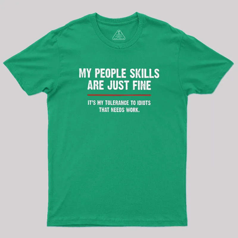 My People Skills Are Fine It's My Tolerance To Idiots Geek T-Shirt - Image 8