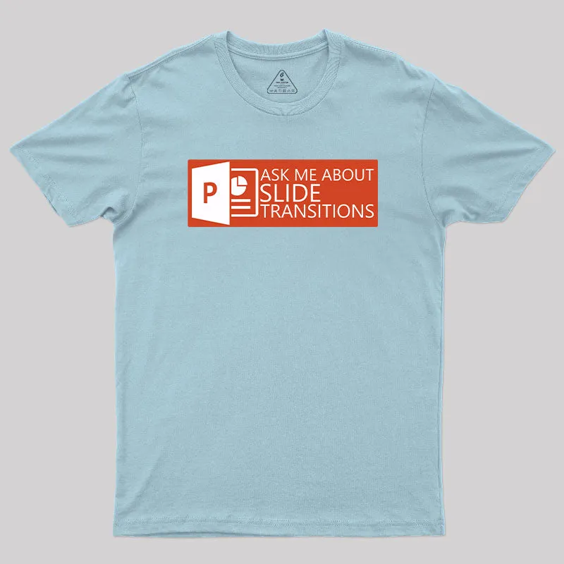 Ask Me About Slide Transitions T-Shirt - Image 8