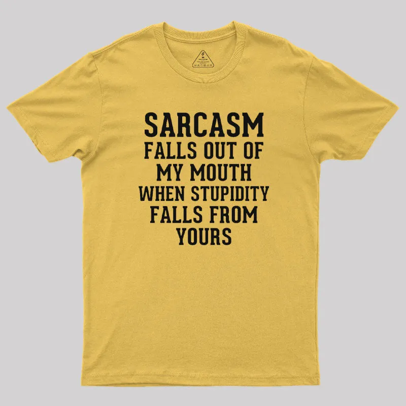 Sarcasm Falls Out Of My Mouth T-Shirt - Image 5