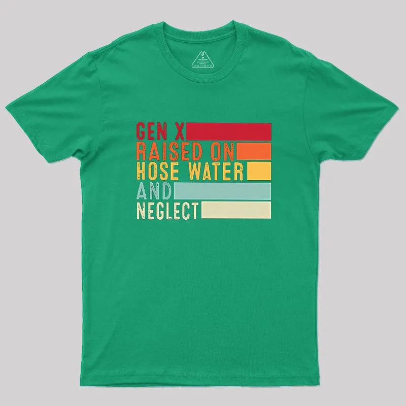 Gen X Raised On Hose Water And Neglect Geek T-Shirt - Image 5