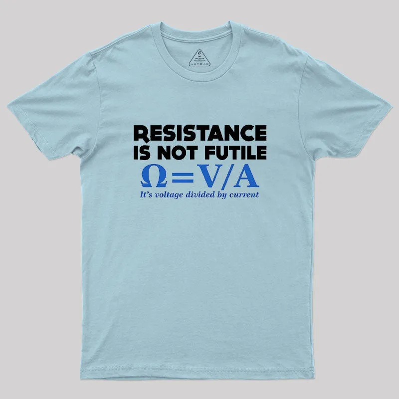 Resistance Is NOT Futile Geek T-Shirt - Image 10