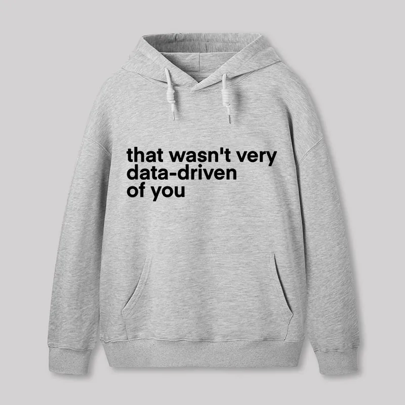 That Wasn't Very Data Driven Of You Nerd Hoodie - Image 4