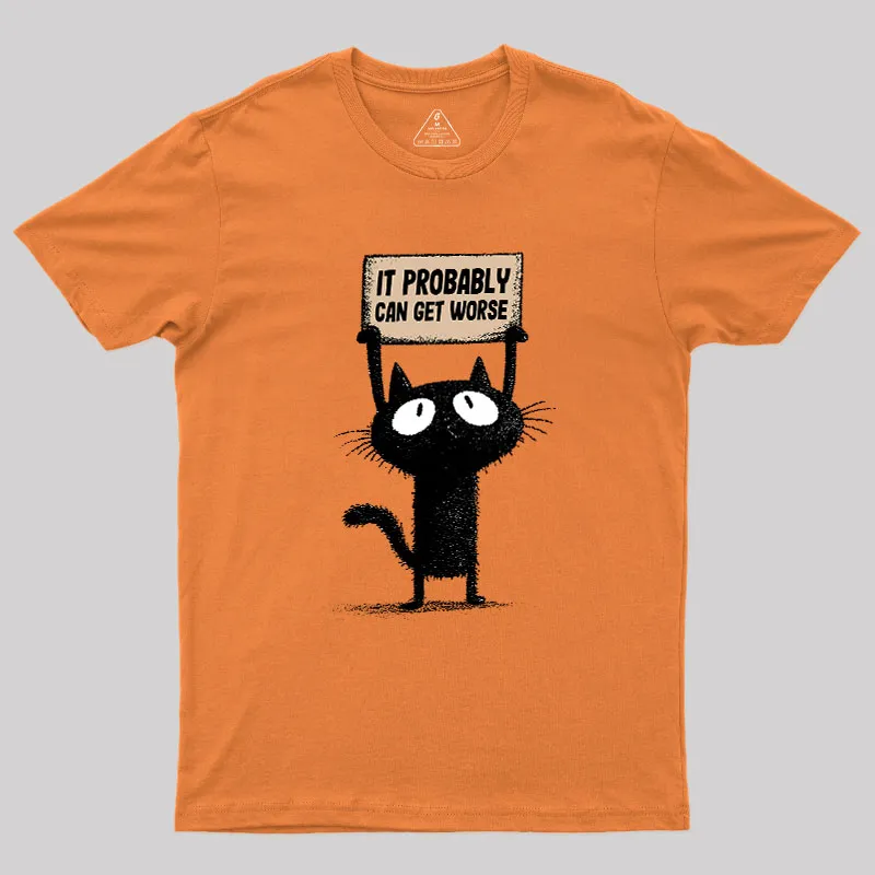 It Probably Can Get Worse Geek T-Shirt - Image 7