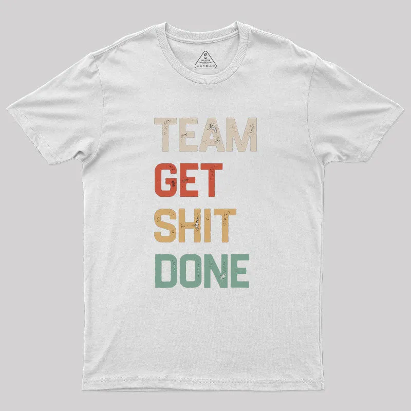 Team Get Shit Done Retro Color Geek T-Shirt - Image 11