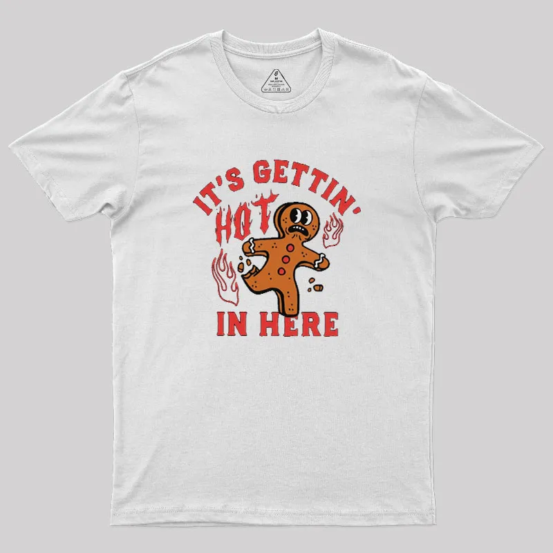 Its Gettin Hot In Here Geek T-Shirt - Image 10