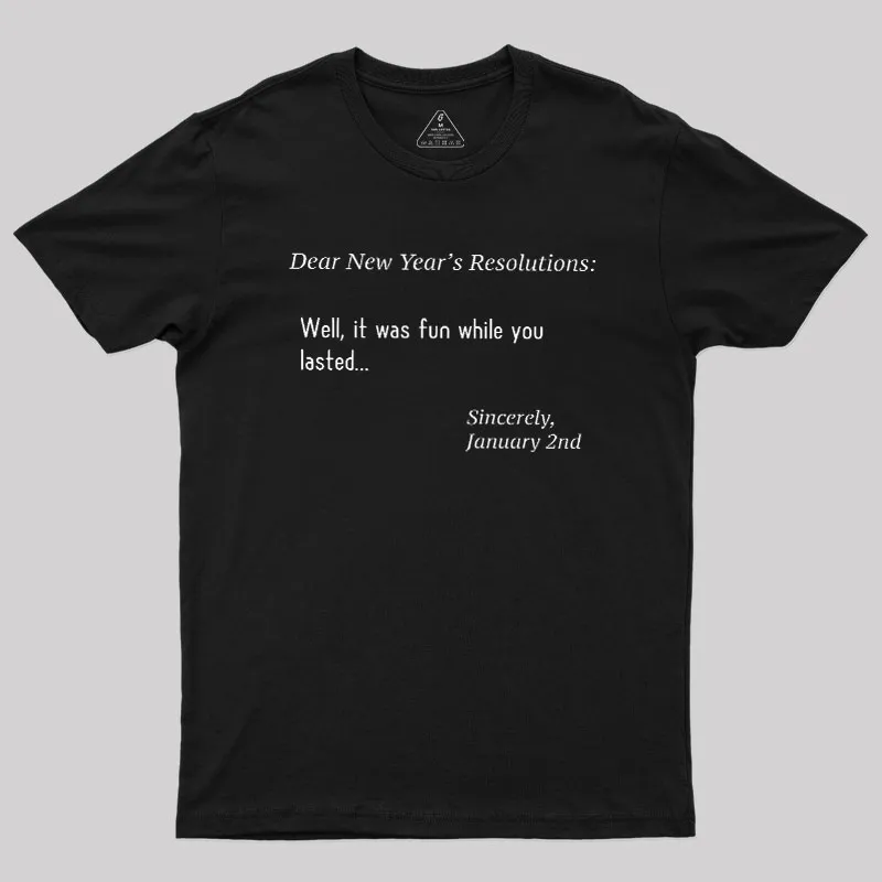Dear New Year Resolutions Geek T-Shirt