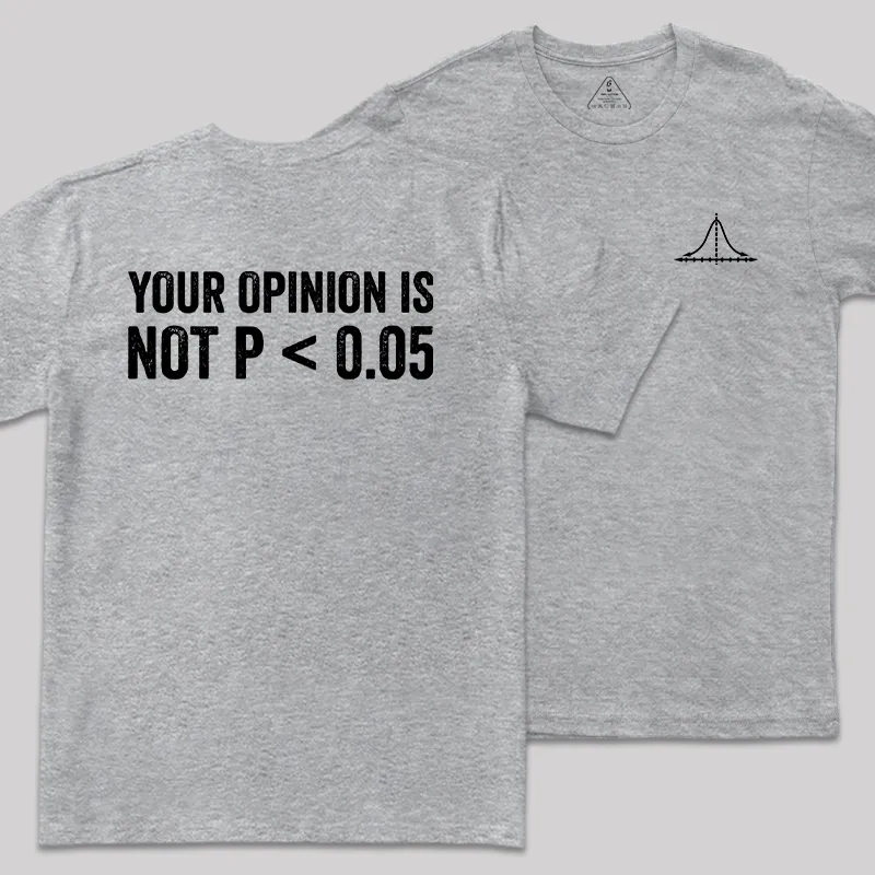 Your Opinion Is Not P<0.05 Front and Back Printed Geek T-Shirt - Image 4