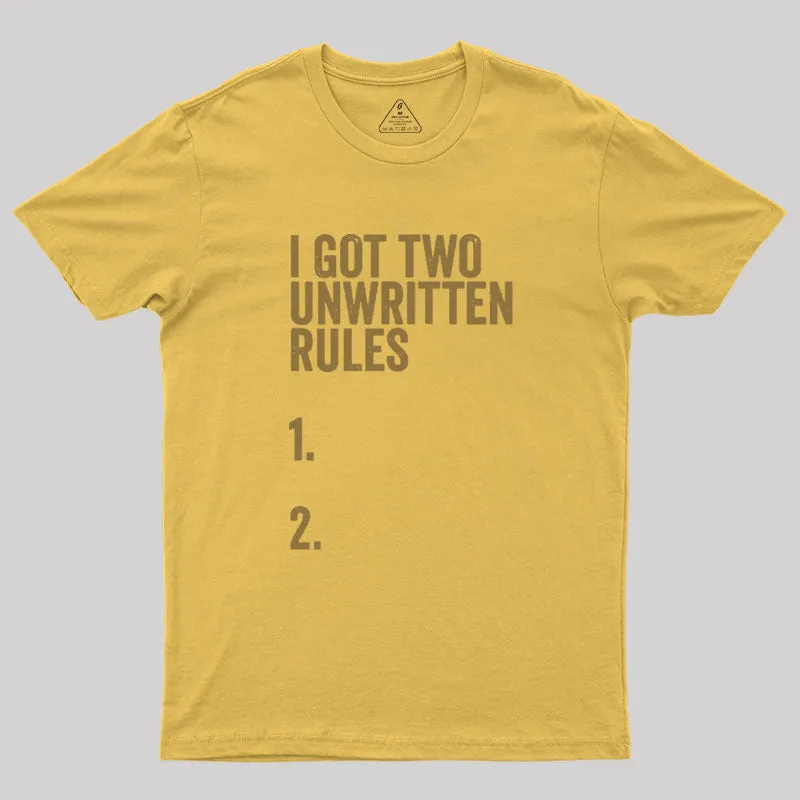 I Got Two Unwritten Rules funny meme Geek T-Shirt - Image 8