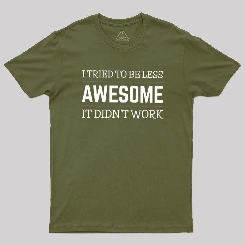 Tried to Be Less Awesome Geek T-Shirt - Image 3