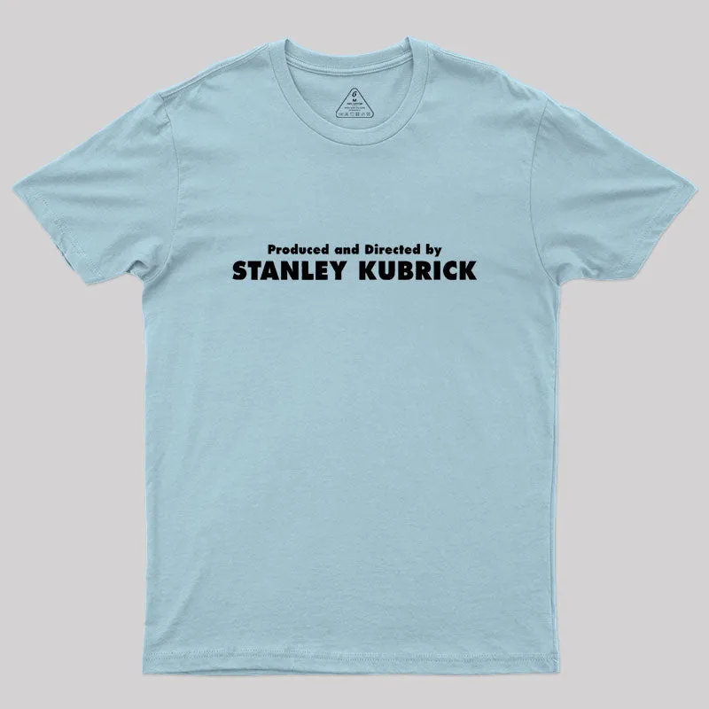 Produced And Directed By Stanley Kubrick Geek T-Shirt - Image 10