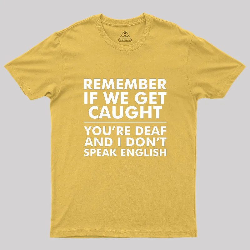 If We Get Caught Geek T-Shirt - Image 8
