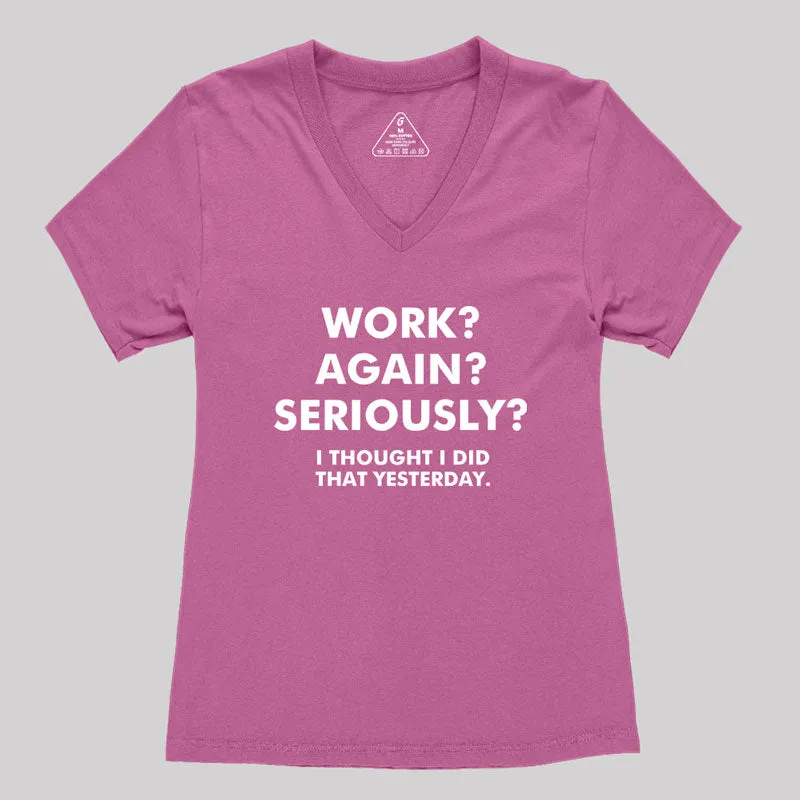 Work Again Seriously Women's V-Neck T-shirt