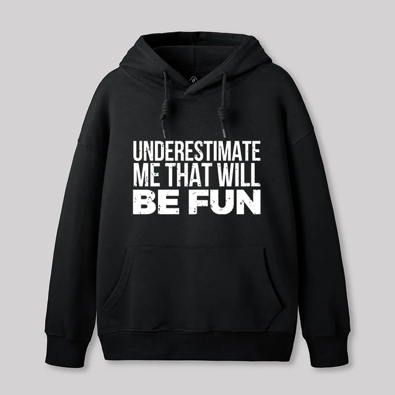 Underestimate Me Geek Hoodie