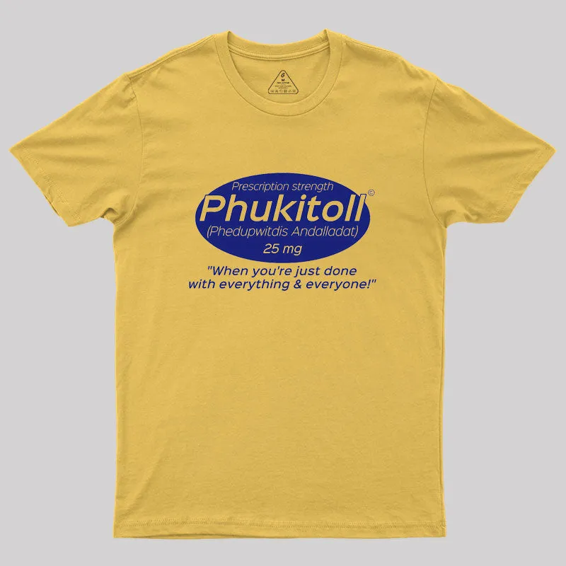 Prescription Strength Phukitoll Geek T-Shirt - Image 8