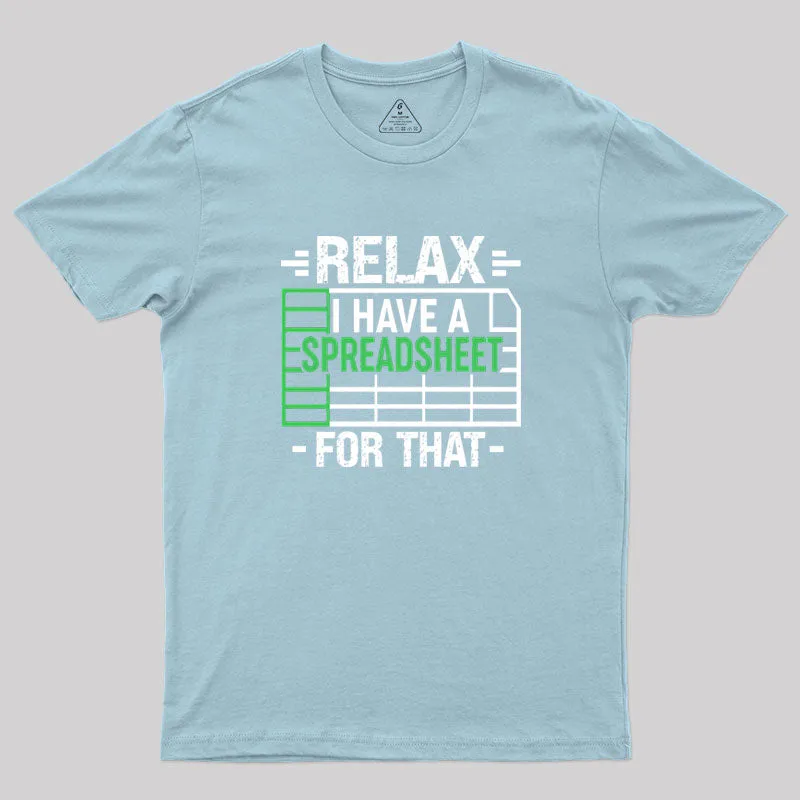 Relax I Have A Spreadsheet Geek T-Shirt - Image 8