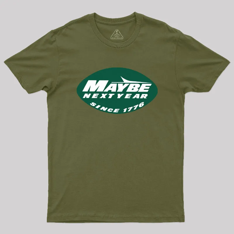 Maybe Next Year Geek T-Shirt - Image 3