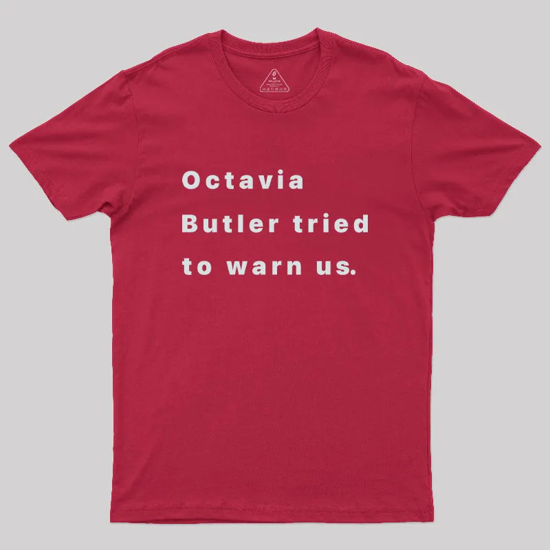 Octavia Butler Tried To Warn Us Geek T-Shirt - Image 5