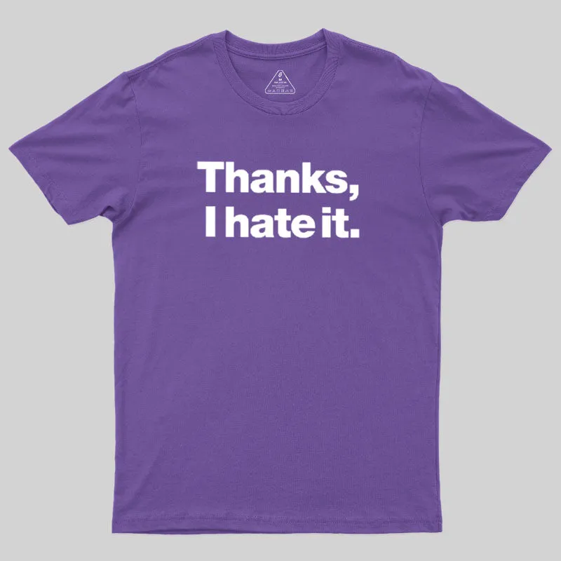 Thanks, I Hate It Geek T-Shirt - Image 6