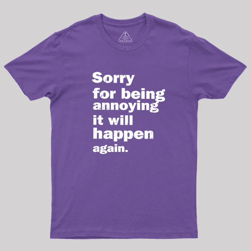 Sorry For Being Annoying Geek T-Shirt - Image 6