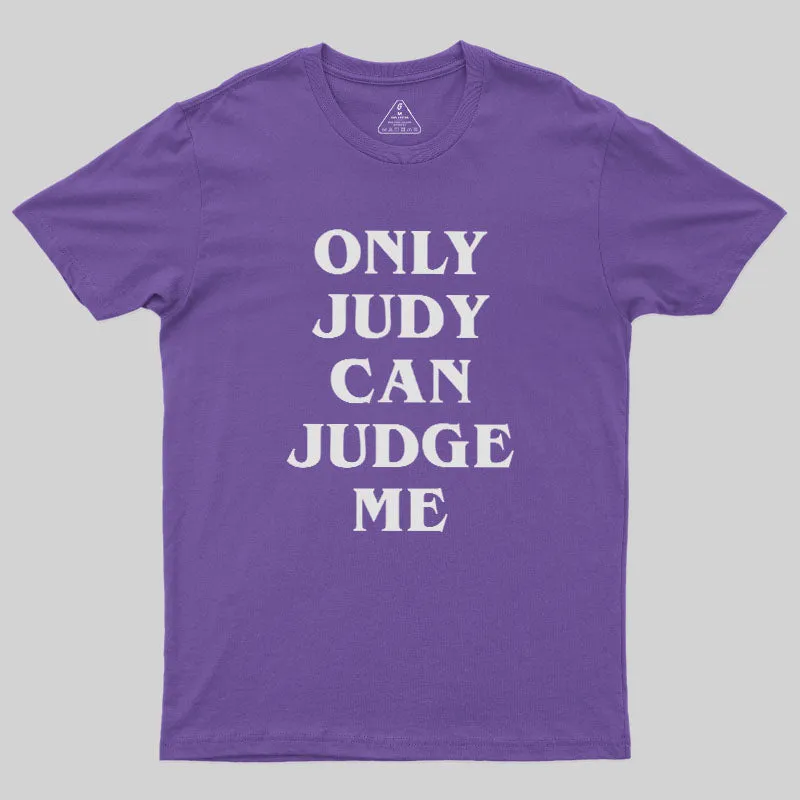 Only Judy Can Judge Geek T-Shirt - Image 6