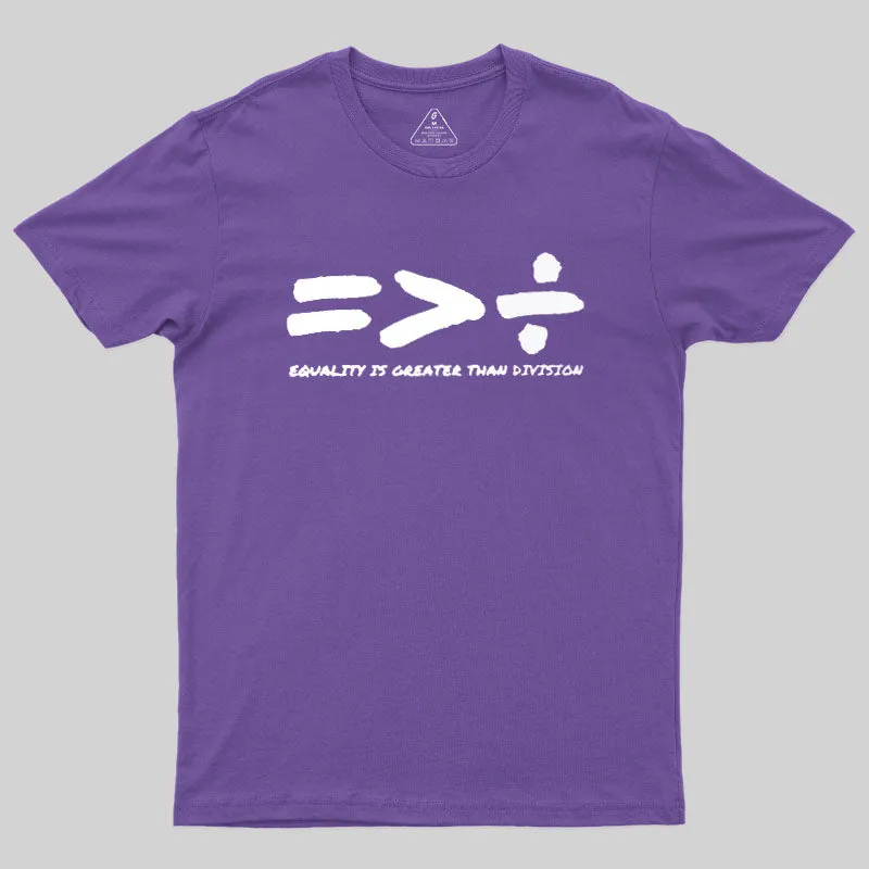 Equality Is Greater Than Division Geek T-Shirt - Image 6