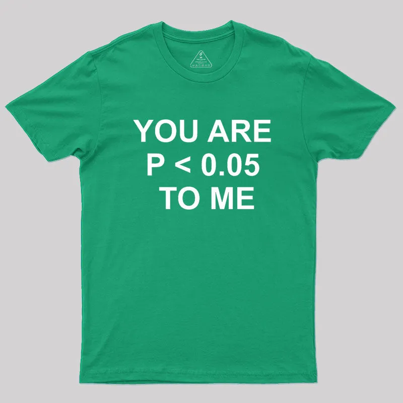 You are significant to me Geek T-Shirt - Image 9