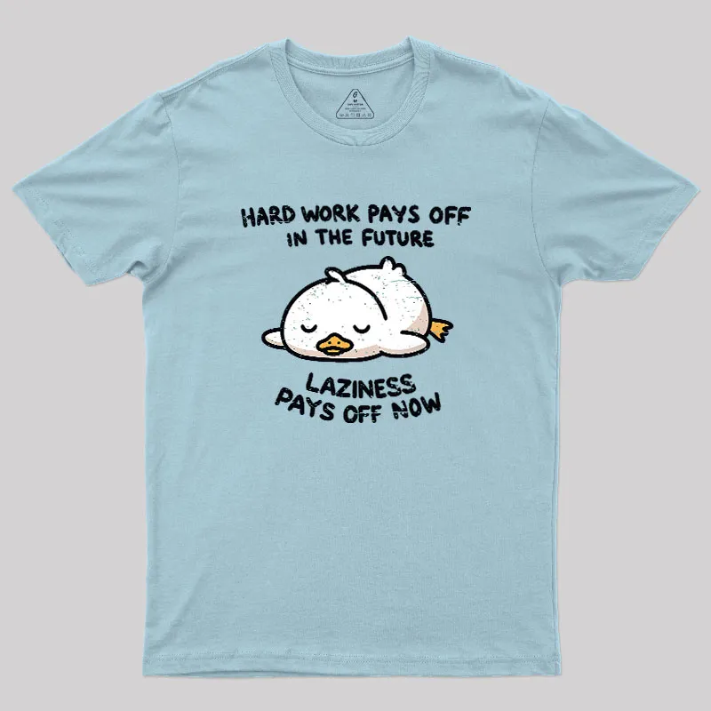 Laziness Pays Off Now Geek T-Shirt - Image 10