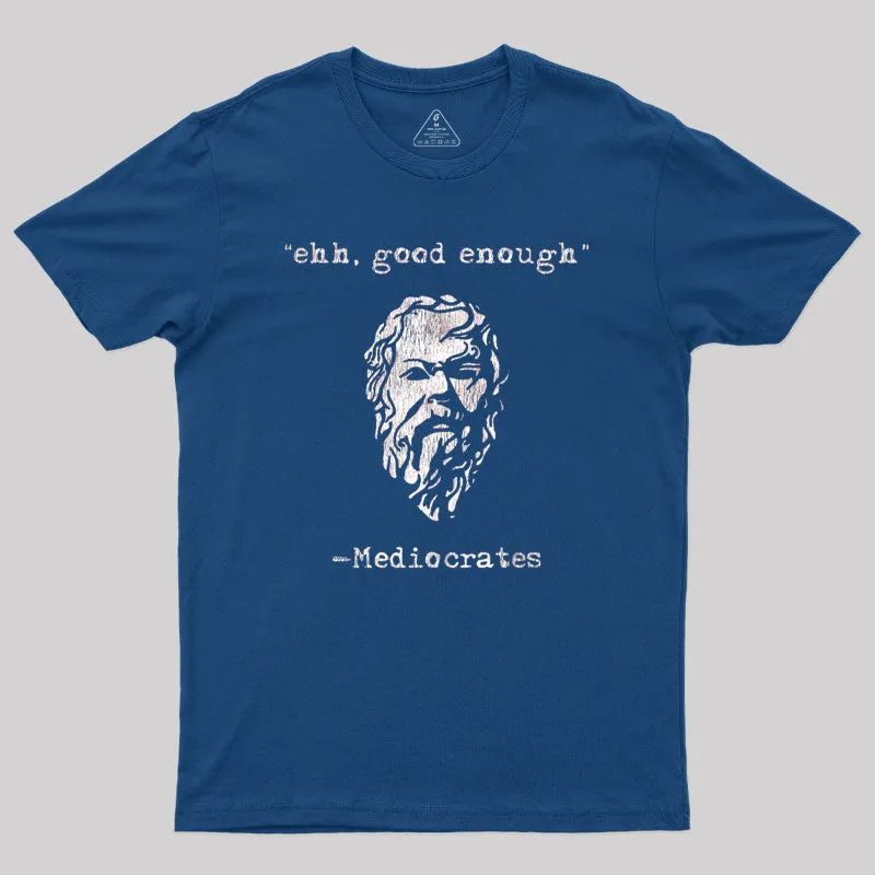 Alternative view of Mediocrates eh Good Enough Geek T-Shirt