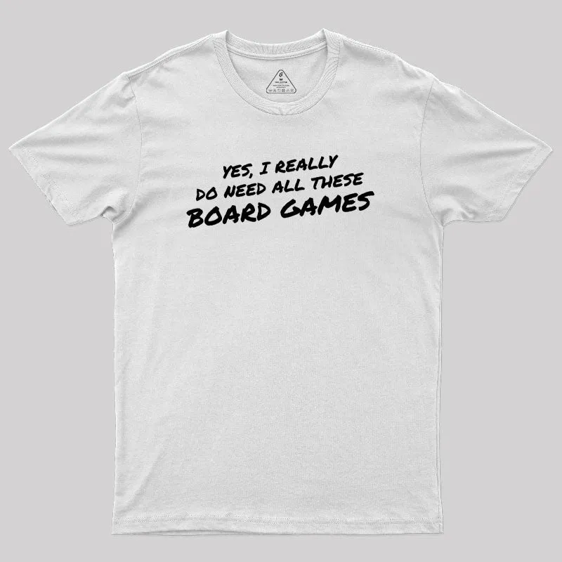Yes I Really Do Need All These Board Games Geek T-Shirt - Image 11