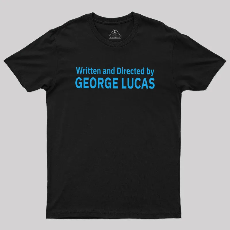 Written and Directed by GEORGE LUCAS Geek T-Shirt
