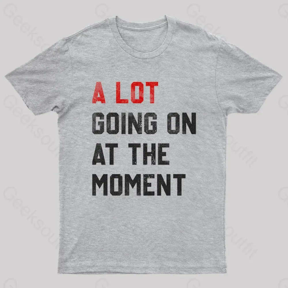 A Lot Going On At The Moment T-Shirt