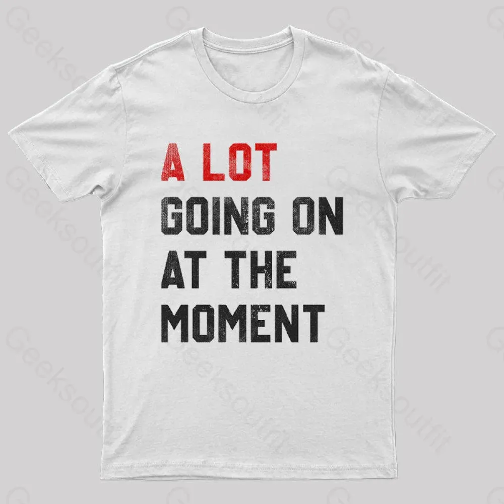 Alternative view of A Lot Going On At The Moment T-Shirt