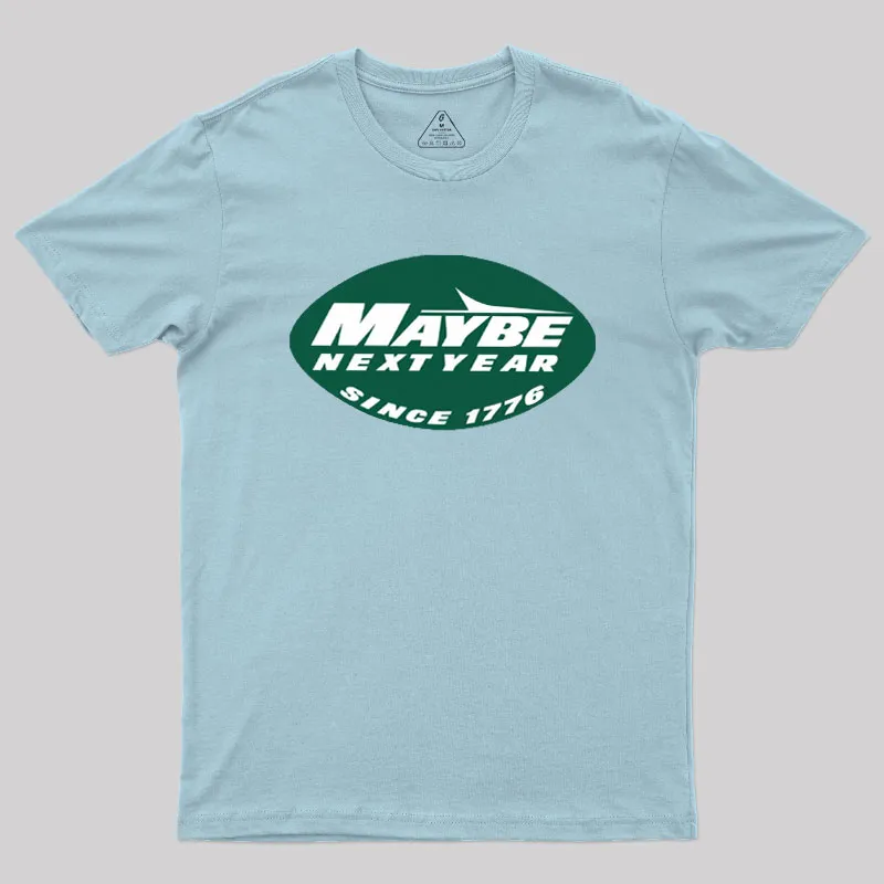 Maybe Next Year Geek T-Shirt - Image 9