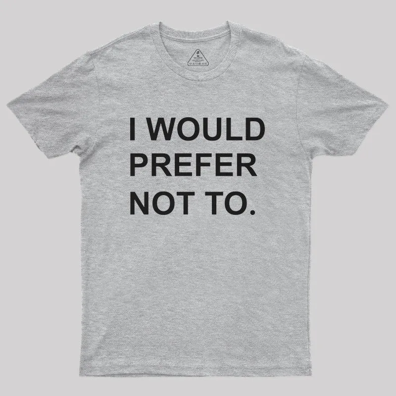 I Would prefer not to Nerd T-Shirt - Image 10