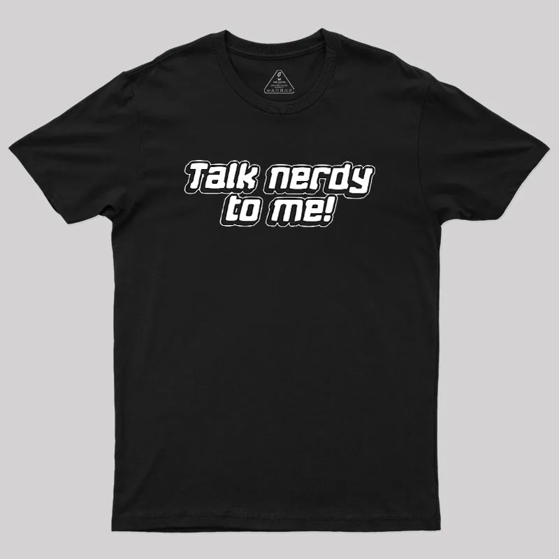 Talk Nerdy To Me Geek T-Shirt