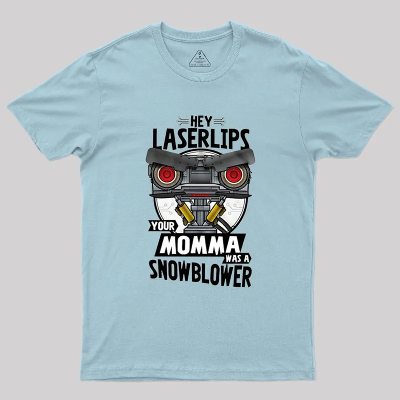 Hey Laser Lips Your Mama was A Snowblower Geek T-Shirt - Image 7