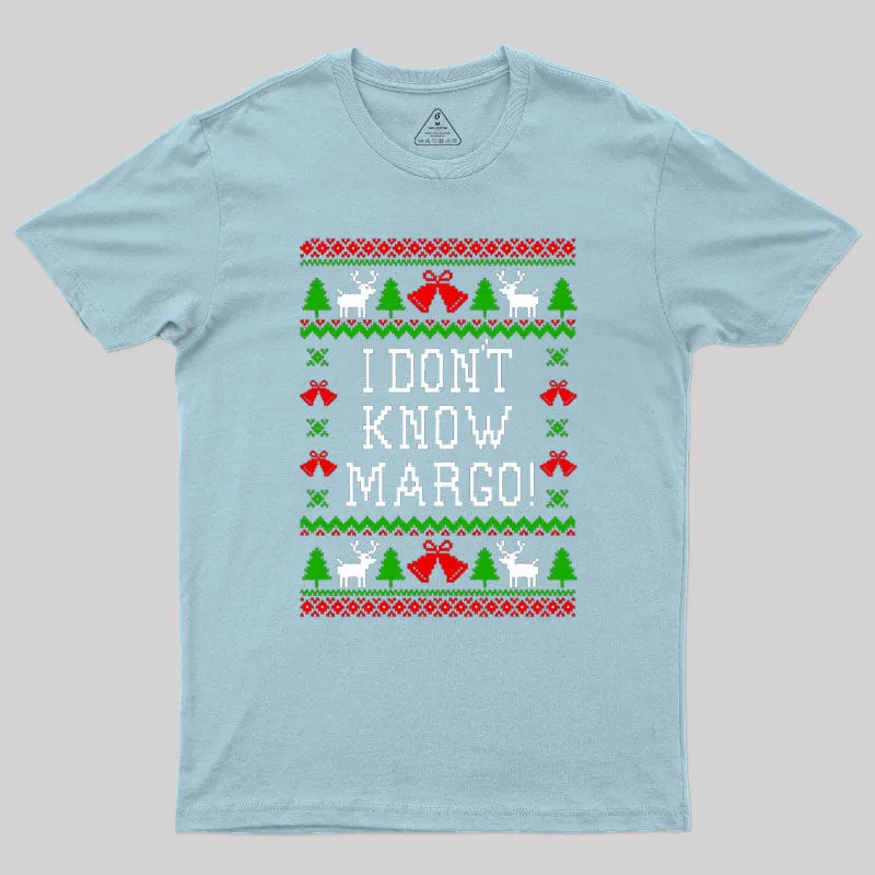 I Don't Know Margo Geek T-Shirt - Image 6