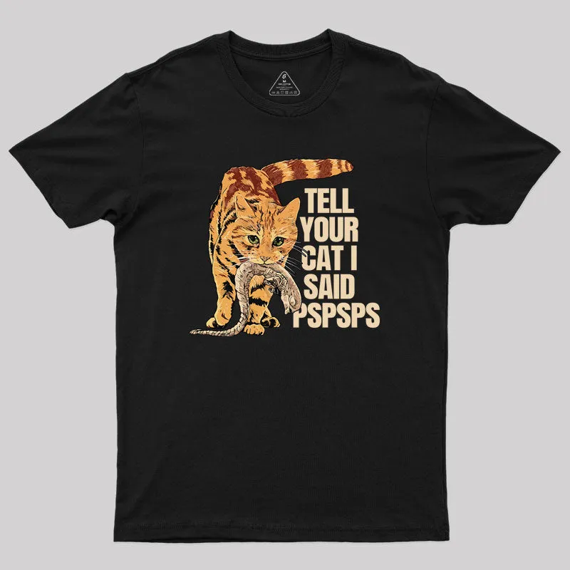 Jonesy Tell Your Cat I Said Pspsps Geek T-Shirt - Image 2