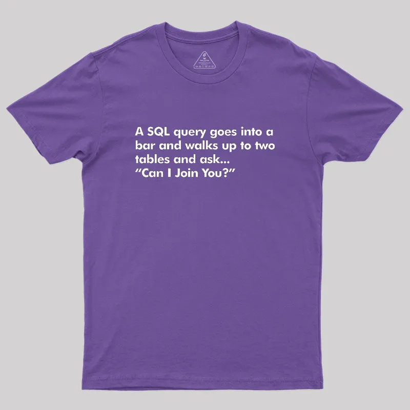 A SQL Query Goes Into A Bar Geek T-Shirt - Image 6