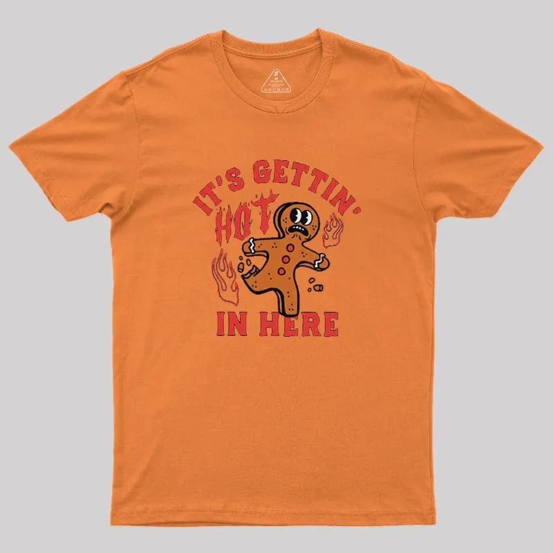 Its Gettin Hot In Here Geek T-Shirt - Image 6