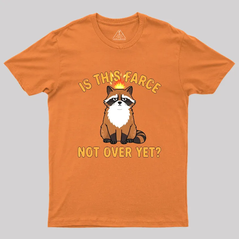Is This Farce Not Over Yet Geek T-Shirt - Image 7