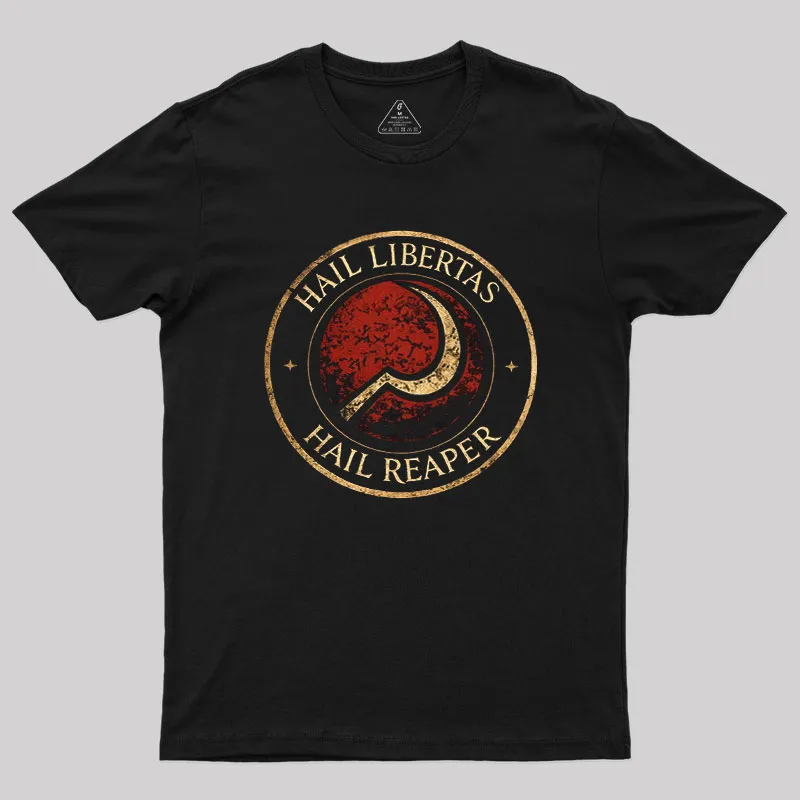Hail Libertas Hail Reaper Geek T-Shirt