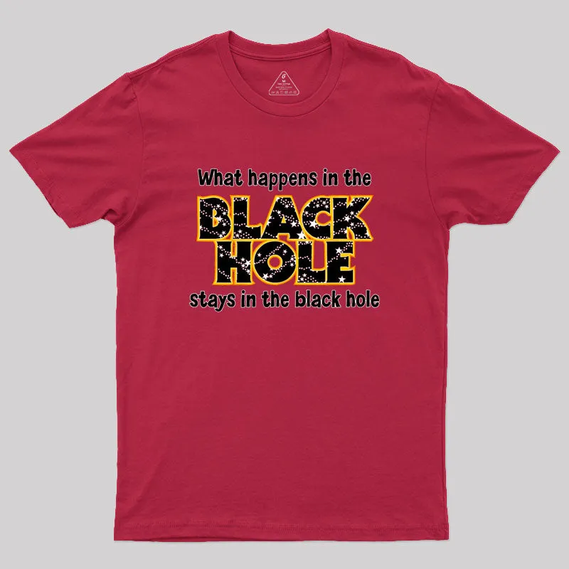 What Happens In The Black Hole Geek T-Shirt - Image 5