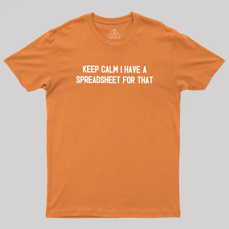 Keep Calm I Have A Spreadsheet For That Geek T-Shirt - Image 5